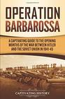 Operation Barbarossa: A Captivating Guide to the Opening Months of the War between Hitler and the Soviet Union in 1941?45