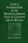 Clinical Interpretation of the WoodcockJohnson Tests of Cognitive Ability Revised