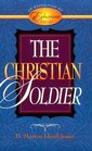 The Christian Soldier: An Exposition of Ephesians, 6:10 to 20