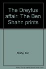 The Dreyfus affair The Ben Shahn prints