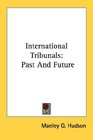 International Tribunals Past And Future