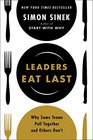 Leaders Eat Last: Why Some Teams Pull Together and Others Don\'t