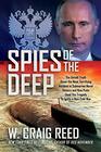 Spies of the Deep The Untold Truth About the Most Terrifying Incident in Submarine Naval History and How Putin Used The Tragedy To Ignite a New Cold War