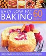 60 Easy Low Fat Baking Recipes Healthy and delicious lowfat low cholesterol cookies scones cakes and bakes shown stepbystep in 300 beautiful photographs