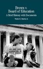 Brown vs. Board of Education of Topeka : A Brief History with Documents (Bedford Series in History and Culture)