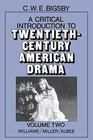 A Critical Introduction to TwentiethCentury American Drama Volume 2 Williams Miller Albee