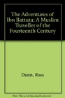 The Adventures of Ibn Battuta A Muslim Traveller of the Fourteenth Century