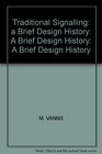 TRADITIONAL SIGNALLING A BRIEF DESIGN HISTORY A BRIEF DESIGN HISTORY A BRIEF DESIGN HISTORY