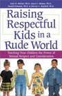 Raising Respectful Kids in a Rude World Teaching Your Children the Power of Mutual Respect and Consideration