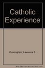 The Catholic Experience Space Time Silence Prayer Sacraments Story Persons Catholicity Community and Expectations