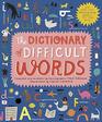 The Dictionary of Difficult Words With more than 400 perplexing words to test your wits
