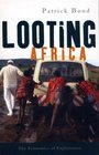 Looting Africa The Economics of Exploitation