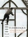 Tudoresque In Pursuit of the Ideal Home