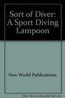 Sort of Diver A Sport Diving Lampoon