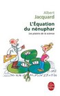 L'Equation du Nnuphar Les Plaisirs de la Science