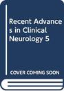 Recent Advances in Clinical Neurology 5