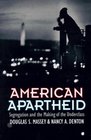 American Apartheid  Segregation and the Making of the Underclass