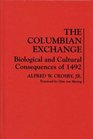 The Columbian Exchange Biological and Cultural Consequences of 1492 Biological and Cultural Consequences of 1492