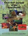 Coral Reef Animals of the IndoPacific Animal Life from Africa to Hawaii Exclusive of the Vertebrates