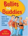 Bullies to Buddies: How to Turn Your Enemies Into Friends