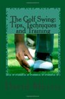 The Golf Swing Tips Techniques and Training