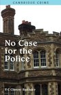 No Case for the Police