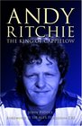 The King of Cappielow The Biography of Andy Ritchie