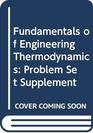 Fundamentals of Engineering Thermodynamics Problem Set Supplement