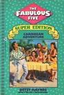 Caribbean Adventure  (Fabulous Five Super Edition, No 2)