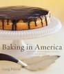 Baking in America Traditional and Contemporary Favorites from the Past 200 Years