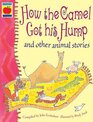How the Camel Got His Hump and Other Stories