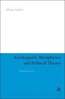 Kierkegaard Metaphysics and Political Theory Unfinished Selves