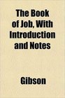 The Book of Job With Introduction and Notes