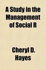 A Study in the Management of Social R