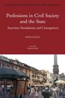 Professions in Civil Society and the State Invariant Foundations and Consequences