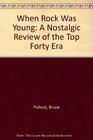 When Rock Was Young A Nostalgic Review of the Top Forty Era