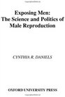 Exposing Men The Science and Politics of Male Reproduction