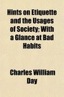 Hints on Etiquette and the Usages of Society With a Glance at Bad Habits