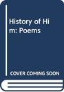History of Him Poems