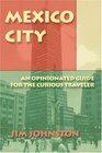 Mexico City An Opinionated Guide for the Curious Traveler