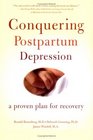 Conquering Postpartum Depression A Proven Plan for Recovery