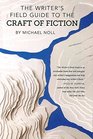 The Writer's Field Guide to the Craft of Fiction