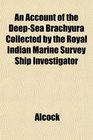 An Account of the DeepSea Brachyura Collected by the Royal Indian Marine Survey Ship Investigator