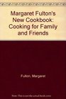 Margaret Fulton's New Cookbook Cooking for Family and Friends