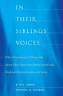 In Their Siblings' Voices White NonAdopted Siblings Talk About Their Experiences Being Raised with Black and Biracial Brothers and Sisters