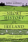 A Short History of Ireland 15002000