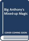 Big Anthony's MixedUp Magic