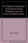 An Internet Education A Guide to Doing Research on the Internet