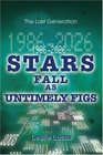 19862026 Stars Fall as Untimely Figs The Last Generation