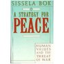 Strategy for Peace Human Values and the Threat of War